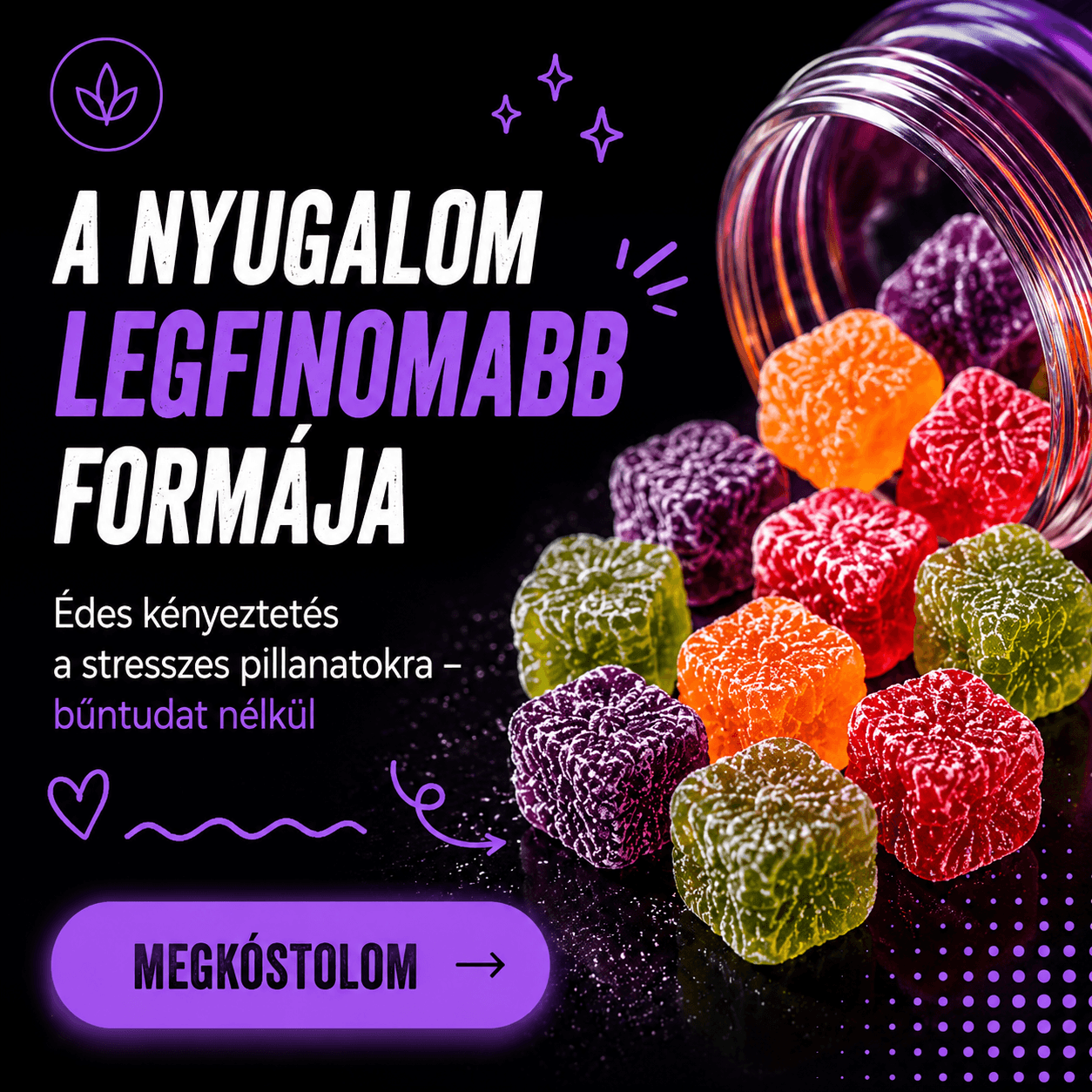 Egy üvegedényből színes gumicukorka ömlik ki fekete háttérre. A vastag text a pihenést, a CBD olajvásárlást és a bűntudat nélküli élvezetet hirdeti. Az alján egy lila gombon a "MEGKÓSTOLOM" felirat olvasható.